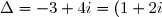 \Delta=-3+4i=(1+2i)^2
